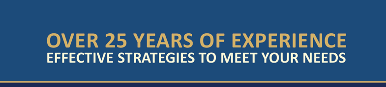 Over 25 Years of Experience | Effective Strategies to Meet Your Needs